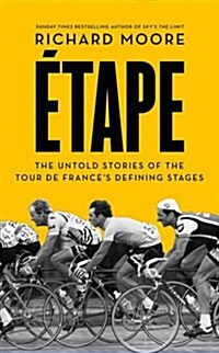 Etape : The Untold Stories of the Tour de Frances Defining Stages (Hardcover)