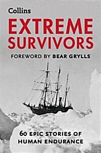Extreme Survivors : 60 Epic Stories of Human Endurance (Paperback, New ed)