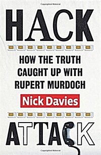Hack Attack : How the truth caught up with Rupert Murdoch (Paperback)