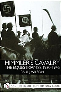 Himmlers Cavalry: The Equestrian SS, 1930-1945 (Hardcover)