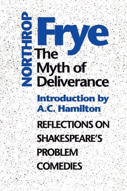 The Myth of Deliverance: Reflections on Shakespeares Problem Comedies (Paperback)