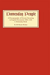 Domesday People : A Prosopography of Persons Occurring in English Documents, 1066-1166 (Hardcover)