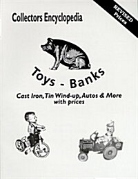 Collectors Encyclopedia of Toys - Banks: Cast Iron, Tin Wind-Up, Autos & More with Prices (Paperback)