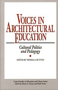 Voices in Architectural Education: Cultural Politics and Pedagogy (Hardcover)