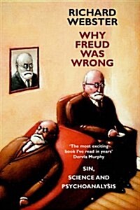 Why Freud Was Wrong : Sin, Science and Psychoanalysis (Paperback, 3 Revised edition)