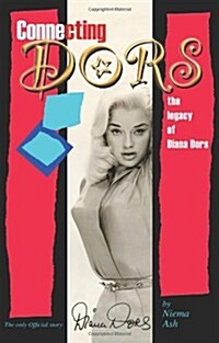 Connecting Dors : The Legacy of Diana Dors Written with the Collaboration of Jason Dors-Lake (Paperback)