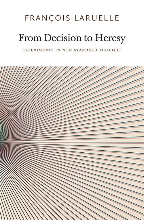 From Decision to Heresy: Experiments in Non-Standard Thought (Paperback)