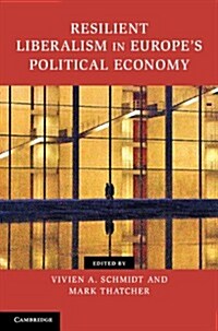 Resilient Liberalism in Europes Political Economy (Hardcover)