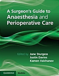 A Surgeons Guide to Anaesthesia and Peri-operative Care (Paperback)