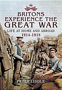 Britains Great War Experience;  Life at Home and Abroad, 1914-1918 (Paperback)