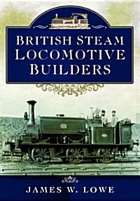 British Steam Locomotive Builders (Hardcover)