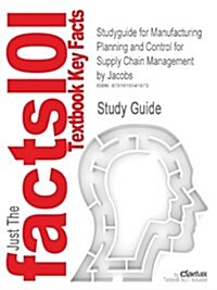Studyguide for Manufacturing Planning and Control for Supply Chain Management by Jacobs, ISBN 9780073377827 (Paperback)