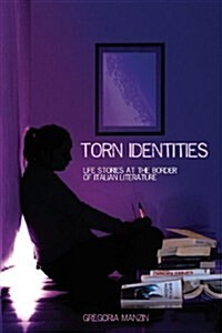 Torn Identities : Life-Stories at the Border of Italian Literature (Paperback)