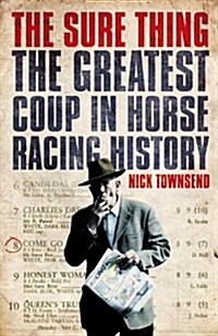 The Sure Thing : The Greatest Coup in Horse Racing History (Paperback)