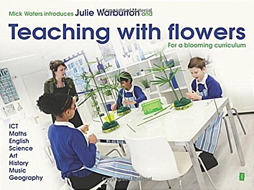 Mick Waters introduces : Teaching with Flowers- for a Blooming Curriculum (Paperback)