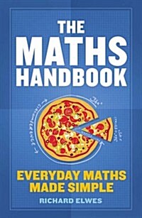 The Maths Handbook : Everyday Maths Made Simple (Paperback)