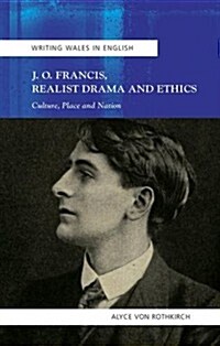 J.O. Francis, Realist Drama and Ethics : Culture, Place and Nation (Paperback)