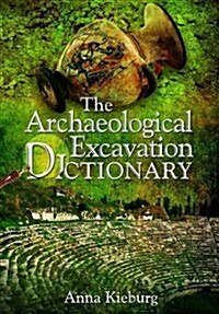The Archaeological Excavation Dictionary (Paperback)
