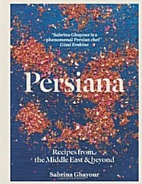 Persiana: Recipes from the Middle East & Beyond : The special gold-embellished 10th anniversary edition (Hardcover)