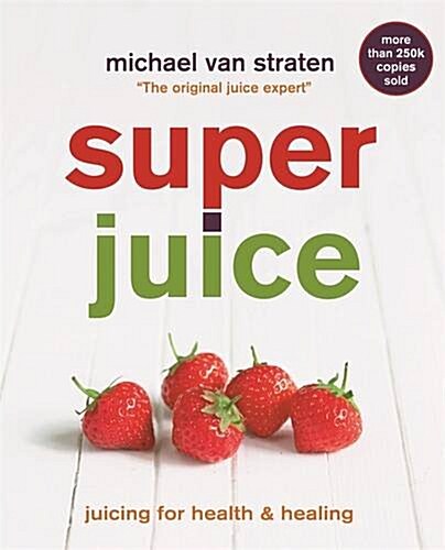 Superjuice : Juicing for Health and Healing (Paperback)