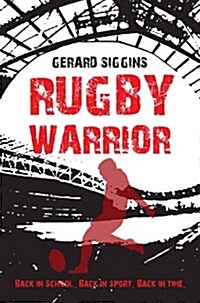 Rugby Warrior: Back in School. Back in Sport. Back in Time. (Paperback)