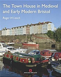The Town House in Medieval and Early Modern Bristol (Hardcover)
