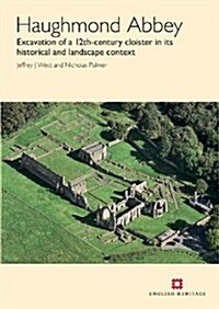 Haughmond Abbey : Excavation of a 12th-Century Cloister in its Historical and Landscape Context (Paperback)