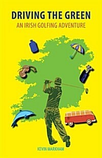Driving the Green: An Irish Golfing Adventure (Paperback)