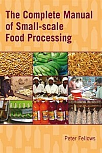 The Complete Manual of Small-scale Food Processing (Hardcover)