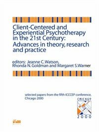 Client-centered and experiential psychotherapy in the 21st century : advances in theory, research, and practice
