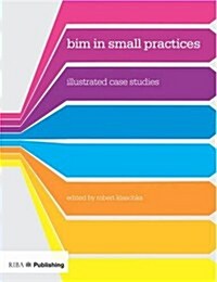 BIM in Small Practices : Illustrated Case Studies (Paperback)