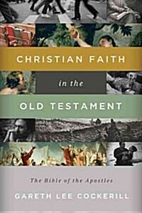 Christian Faith in the Old Testament: The Bible of the Apostles (Paperback)