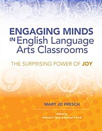 Engaging Minds in English Language Arts Classrooms: The Surprising Power of Joy (Paperback)