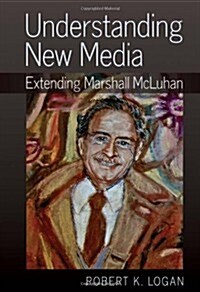 Understanding New Media: Extending Marshall McLuhan (Paperback)