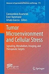 Tumor Microenvironment and Cellular Stress: Signaling, Metabolism, Imaging, and Therapeutic Targets (Hardcover, 2014)