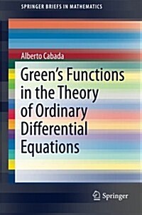 Greens Functions in the Theory of Ordinary Differential Equations (Paperback, 2014)