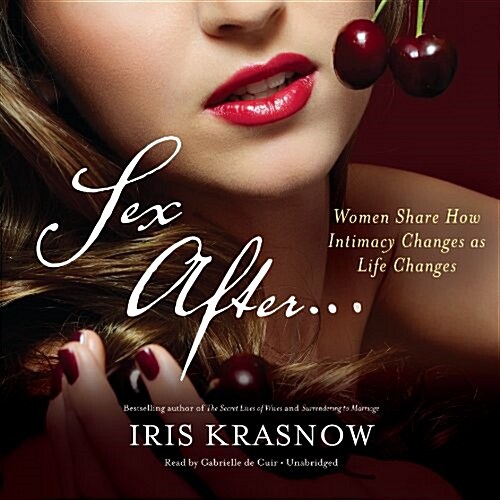 Sex After...: Women Share How Intimacy Changes as Life Changes (Audio CD, Library)