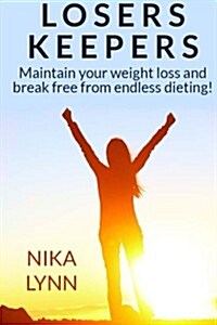 Losers Keepers: Lose the Weight and Keep It Off for Life (Paperback)