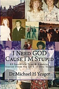 I Need God Cause Im Stupid (Paperback)