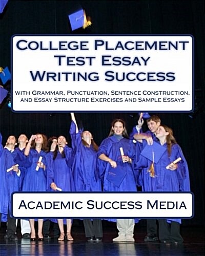 College Placement Test Essay Writing Success (Paperback)