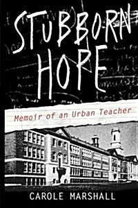 Stubborn Hope: Memoir of an Urban Teacher (Paperback)