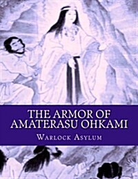 The Armor of Amaterasu Ohkami (Paperback)