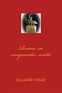Roma in Cinquanta Scatti (Paperback)