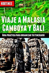 Viaje a Malasia, Camboya y Bali - Turismo Facil y Por Tu Cuenta: Guia Practica Para Organizar Tu Itinerario (Paperback)