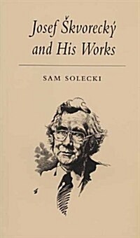 Josef Skvorecky and His Works (Paperback)