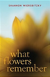 What Flowers Remember (Hardcover)