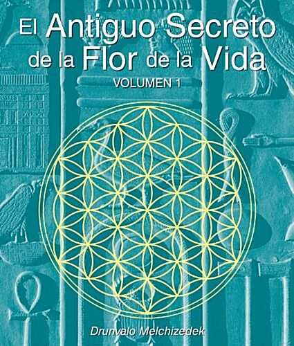 El Secreto Ancestral de la Flor de la Vida, Volumen I = The Ancient Secret of the Flower of Life, Vol 1 (Paperback)