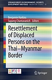 Resettlement of Displaced Persons on the Thai-Myanmar Border (Paperback, 2014)