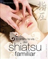 El Arte y la Via del Shiatsu Familiar = The Art and the Family Way Shiatsu (Hardcover)