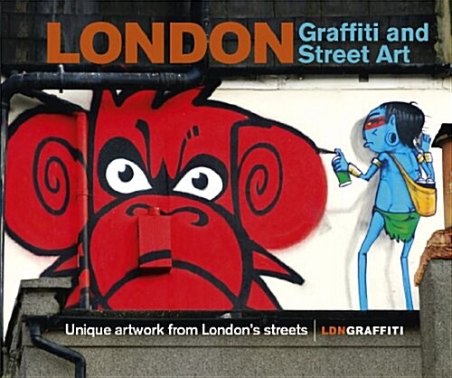 London Graffiti and Street Art : Unique artwork from Londons streets (Hardcover)
